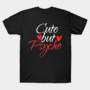 Cute but Psycho T-Shirt